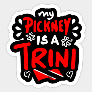 My Pickney Is A Trini | Trinidad And Tobago | Trini To De Bone | Trinidad Slang Sticker